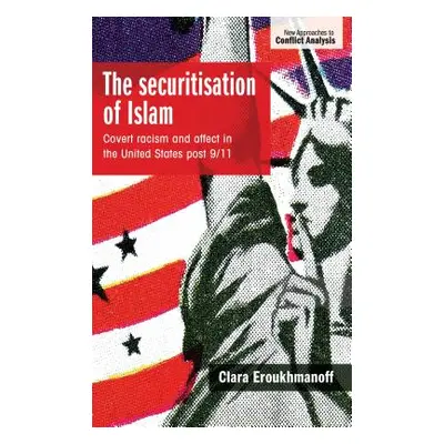 "The securitisation of Islam: Covert racism and affect in the United States post-9/11" - "" ("Er