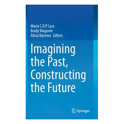 "Imagining the Past, Constructing the Future" - "" ("Lyra Maria C. D. P.")