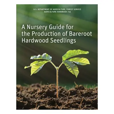 "A Nursery Guide for the Production of Bareroot Hardwood Seedlings" - "" ("McNabb Ken")