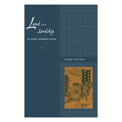 "Land and Lordship in Early Modern Japan" - "" ("Ravina Mark")