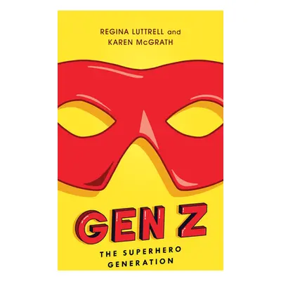 "Gen Z: The Superhero Generation" - "" ("Luttrell Regina")