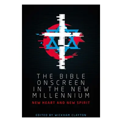 "The Bible onscreen in the new millennium: New heart and new spirit" - "" ("Clayton Wickham")