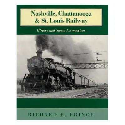 "Nashville, Chattanooga & St. Louis Railway: History and Steam Locomotives" - "" ("Prince Richar