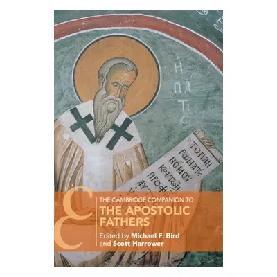 "The Cambridge Companion to the Apostolic Fathers" - "" ("Bird Michael F.")