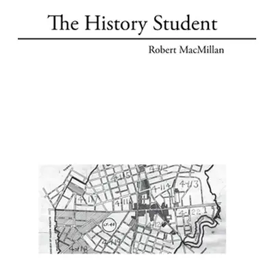 "The History Student" - "" ("MacMillan Robert")