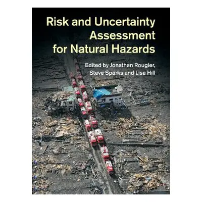 "Risk and Uncertainty Assessment for Natural Hazards" - "" ("Rougier Jonathan")