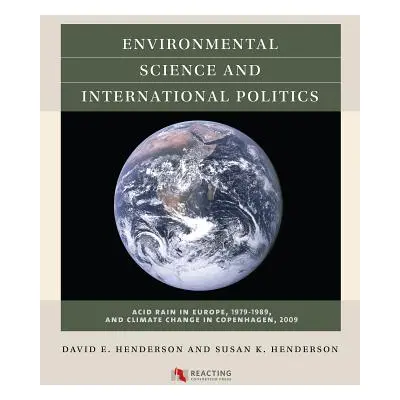 "Environmental Science and International Politics: Acid Rain in Europe, 1979-1989, and Climate C