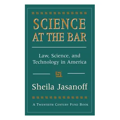 "Science at the Bar: Science and Technology in American Law" - "" ("Jasanoff Shelia")