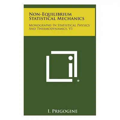 "Non-Equilibrium Statistical Mechanics: Monographs in Statistical Physics and Thermodynamics, V1