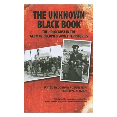 "The Unknown Black Book: The Holocaust in the German-Occupied Soviet Territories" - "" ("Rubenst