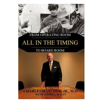 "All in the Timing: From Operating Room to Board Room" - "" ("Hatcher Charles Jr.")