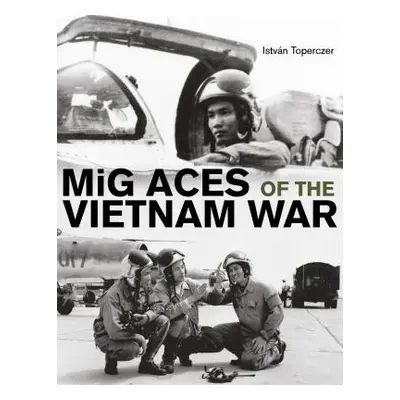 "MIG Aces of the Vietnam War" - "" ("Toperczer Istvn")