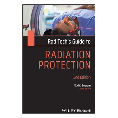 "Rad Tech's Guide to Radiation Protection" - "" ("Seeram Euclid")