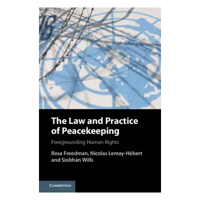 "The Law and Practice of Peacekeeping: Foregrounding Human Rights" - "" ("Freedman Rosa")