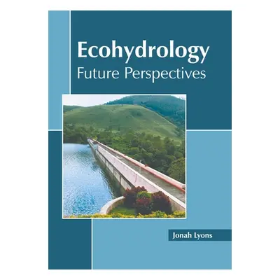 "Ecohydrology: Future Perspectives" - "" ("Lyons Jonah")