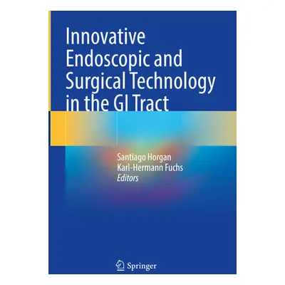 "Innovative Endoscopic and Surgical Technology in the GI Tract" - "" ("Horgan Santiago")