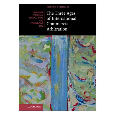 "The Three Ages of International Commercial Arbitration" - "" ("Schinazi Mikal")