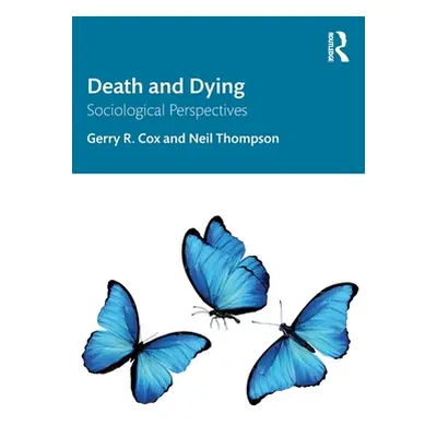 "Death and Dying" - "Sociological Perspectives" ("Cox Gerry R.")