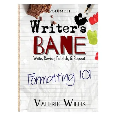 "Writer's Bane: Formatting 101" - "" ("Willis Valerie")