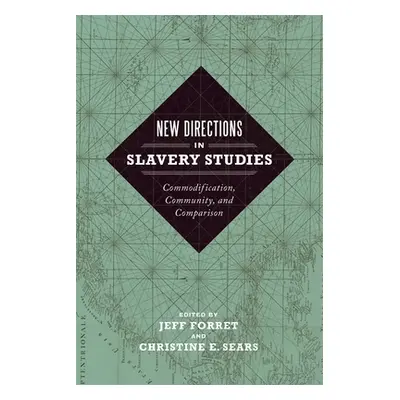 "New Directions in Slavery Studies: Commodification, Community, and Comparison" - "" ("Forret Je