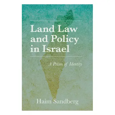 "Land Law and Policy in Israel: A Prism of Identity" - "" ("Sandberg Haim")