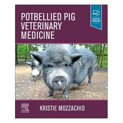 "Potbellied Pig Veterinary Medicine" - "" ("Mozzachio Kristie")