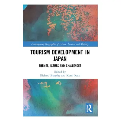 "Tourism Development in Japan: Themes, Issues and Challenges" - "" ("Sharpley Richard")