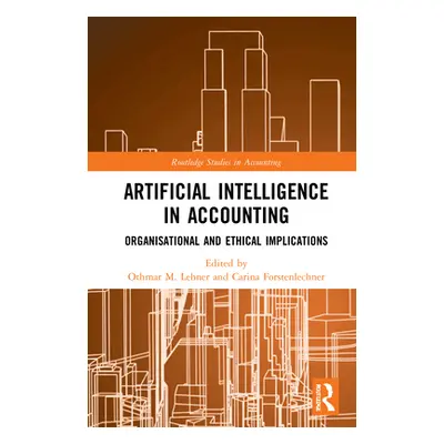 "Artificial Intelligence in Accounting: Organisational and Ethical Implications" - "" ("Lehner O