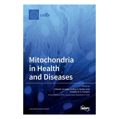 "Mitochondria in Health and Diseases" - "" ("Javadov Sabzali")