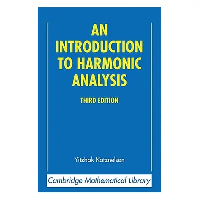 "An Introduction to Harmonic Analysis" - "" ("Katznelson Yitzhak")