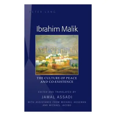 "Ibrahim Mālik: The Culture of Peace and Co-Existence - Translated by Jamal Assadi, with Assista