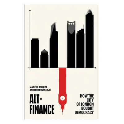 "Alt-Finance: How the City of London Bought Democracy" - "" ("Benquet Marlne")