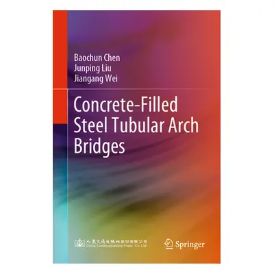 "Concrete-Filled Steel Tubular Arch Bridges" - "" ("Chen Baochun")