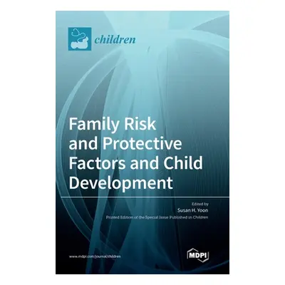 "Family Risk and Protective Factors and Child Development" - "" ("Yoon Susan H.")