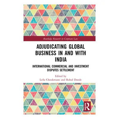 "Adjudicating Global Business in and with India: International Commercial and Investment Dispute