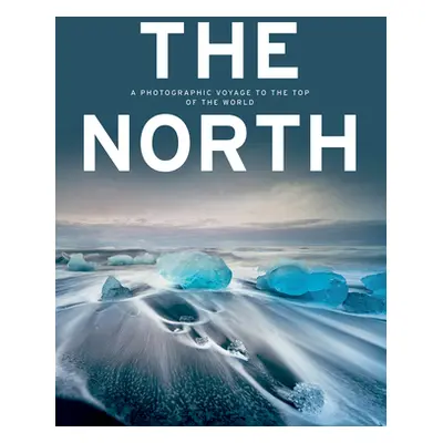 "The North: A Photographic Voyage to the Top of the World" - "" ("Kunth Verlag")