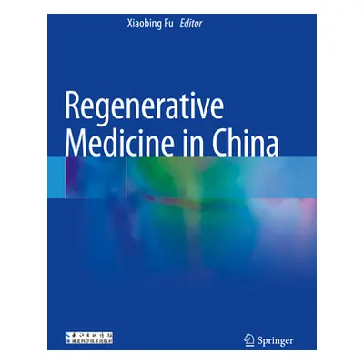 "Regenerative Medicine in China" - "" ("Fu Xiaobing")