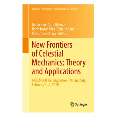 "New Frontiers of Celestial Mechanics: Theory and Applications: I-Celmech Training School, Milan