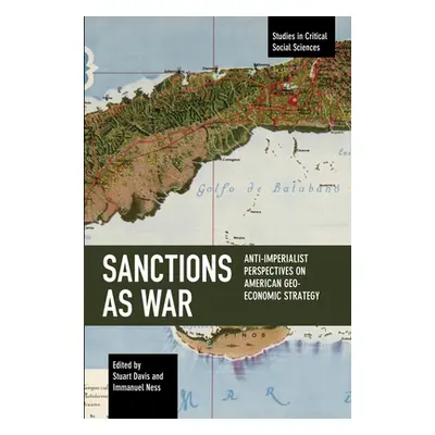 "Sanctions as War: Anti-Imperialist Perspectives on American Geo-Economic Strategy" - "" ("Davis