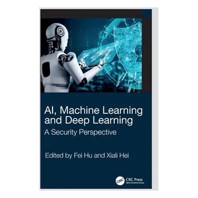 "Ai, Machine Learning and Deep Learning: A Security Perspective" - "" ("Hu Fei")