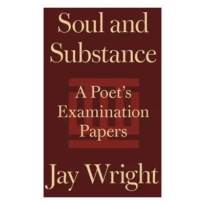 "Soul and Substance: A Poet's Examination Papers" - "" ("Wright Jay")