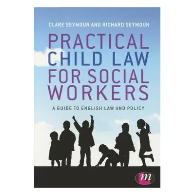 "Practical Child Law for Social Workers" - "" ("Seymour Clare")