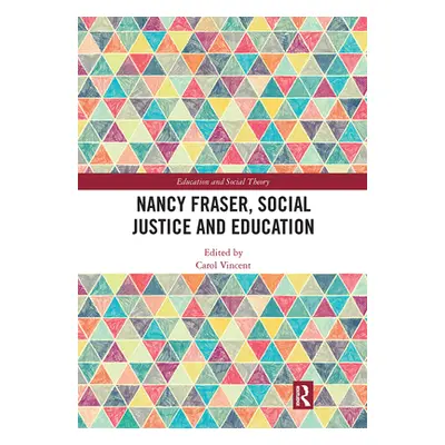 "Nancy Fraser, Social Justice and Education" - "" ("Vincent Carol")