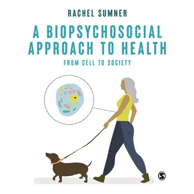 "A Biopsychosocial Approach to Health" - "" ("Sumner Rachel C.")