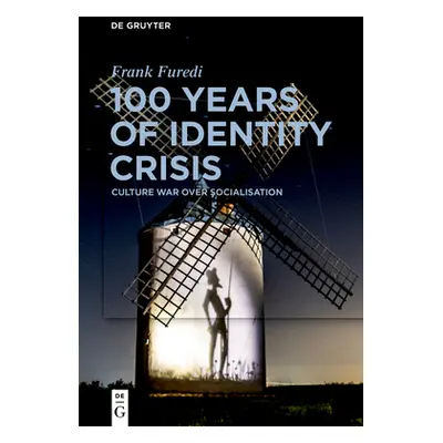 "100 Years of Identity Crisis: Culture War Over Socialisation" - "" ("Furedi Frank")