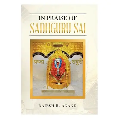 "In Praise of Sadhguru Sai" - "" ("Anand Rajesh R.")