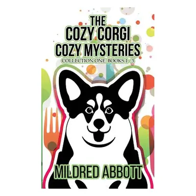 "The Cozy Corgi Cozy Mysteries - Collection One: Books 1-3" - "" ("Abbott Mildred")