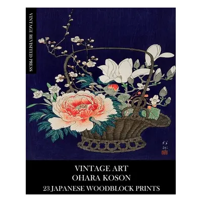 "Vintage Art: Ohara Koson 23 Japanese Woodblock Prints" - "" ("Press Vintage Revisited")