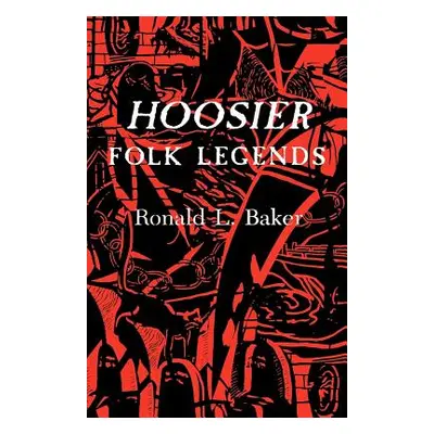 "Hoosier Folk Legends" - "" ("Baker Ronald L.")