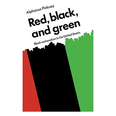 "Red Black and Green: Black Nationalism in the United States" - "" ("Pinkney A.")